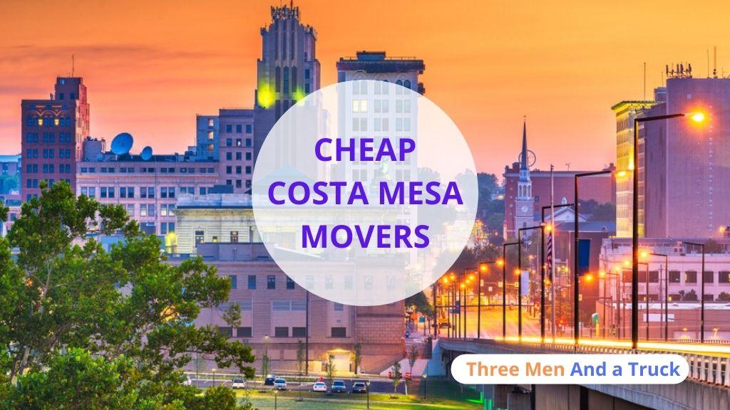 Cheap Local Movers In Costa Mesa and California