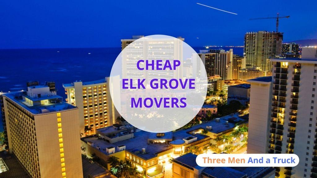 Cheap Local Movers In Elk Grove and California