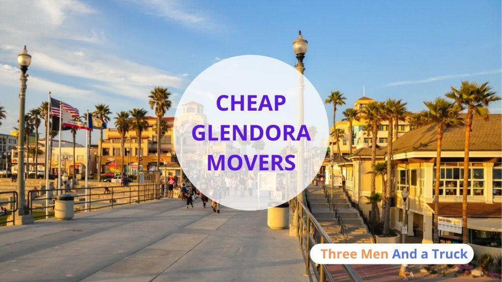 Cheap Local Movers In Glendora and California