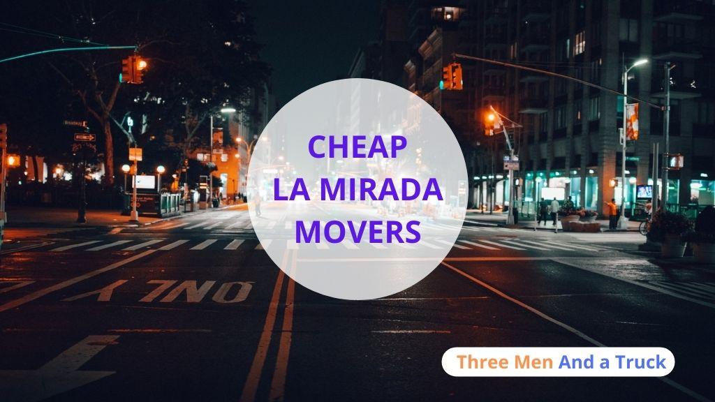 Cheap Local Movers In La Mirada and California