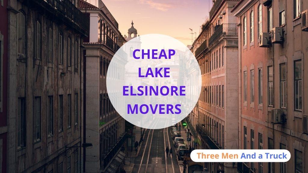 Cheap Local Movers In Lake Elsinore and California